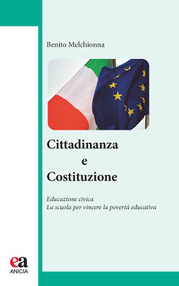 Cittadinanza e Costituzione. Educazione civica. La scuola per vincere la povertà educativa - Librerie.coop Cittadinanza e Costituzione. Educazione civica. La scuola per vincere la povertà educativa - Librerie.coop