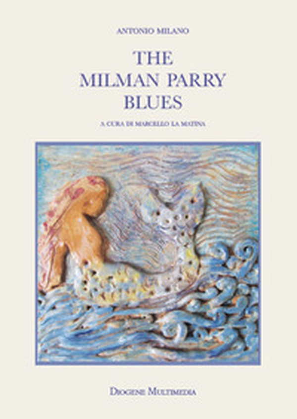 The Milman Parry blues - Librerie.coop The Milman Parry blues - Librerie.coop