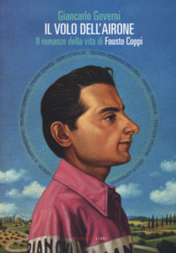 Il volo dell'airone. Il romanzo della vita di Fausto Coppi - Librerie.coop Il volo dell'airone. Il romanzo della vita di Fausto Coppi - Librerie.coop