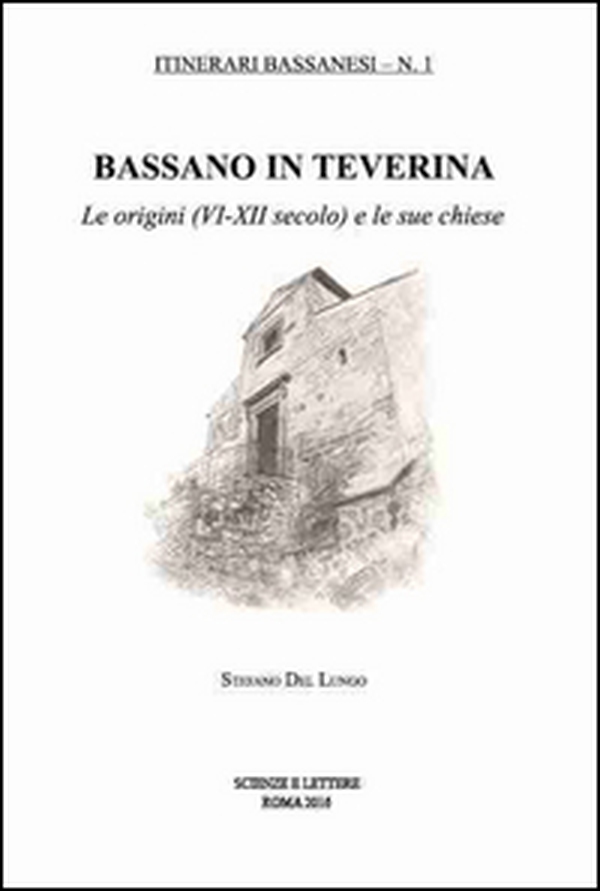 Bassano in Teverina. Le origini (VI-XII secolo) e le sue chiese - Librerie.coop Bassano in Teverina. Le origini (VI-XII secolo) e le sue chiese - Librerie.coop