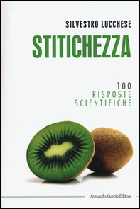 Stitichezza. 100 risposte scientifiche - Librerie.coop Stitichezza. 100 risposte scientifiche - Librerie.coop