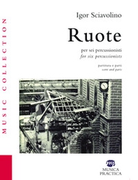 Ruote per sei percussionisti. Partiture e spartiti-Ruote for six percussionists. Score and parts - Librerie.coop