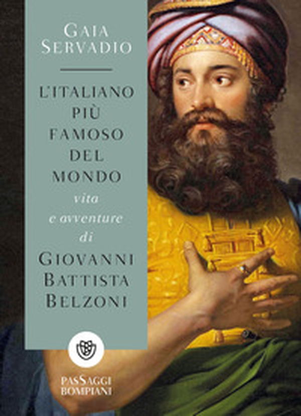 L'italiano più famoso del mondo. Vita e avventure di Giovanni Battista Belzoni - Librerie.coop L'italiano più famoso del mondo. Vita e avventure di Giovanni Battista Belzoni - Librerie.coop