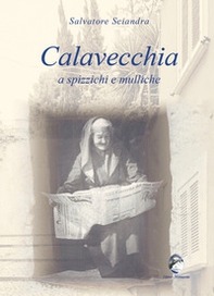 Calavecchia a spizzichi e mulliche - Librerie.coop