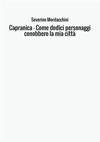 Capranica. Come dodici personaggi conobbero la mia città - Librerie.coop