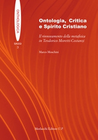 Ontologia, critica e spirito cristiano. Il rinnovamento della metafisica in Teodorico Moretti-Costanzi - Librerie.coop