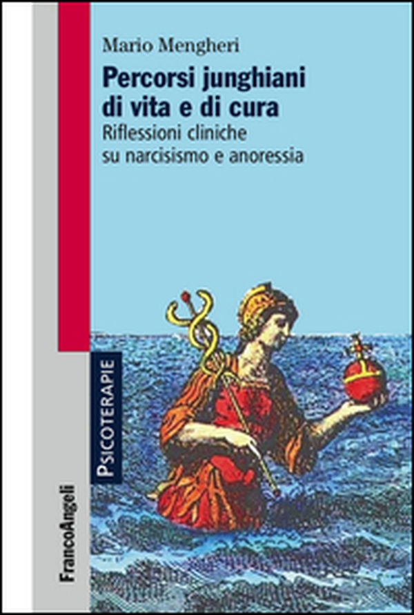 Percorsi junghiani di vita e di cura. Riflessioni cliniche su narcisismo e anoressia - Librerie.coop Percorsi junghiani di vita e di cura. Riflessioni cliniche su narcisismo e anoressia - Librerie.coop