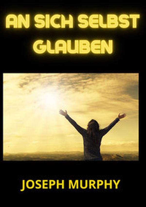 An sich selbst glauben - Librerie.coop An sich selbst glauben - Librerie.coop
