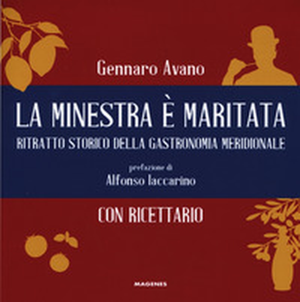 La minestra è maritata. Ritratto storico della gastronomia meridionale - Librerie.coop La minestra è maritata. Ritratto storico della gastronomia meridionale - Librerie.coop