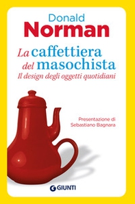 La caffettiera del masochista. Il design degli oggetti quotidiani - Librerie.coop