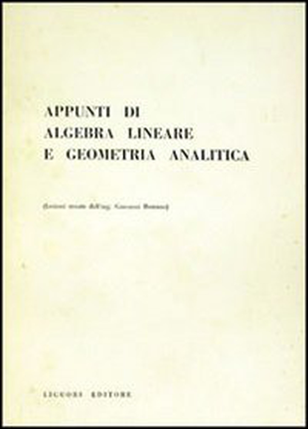 Appunti di algebra lineare e geometria analitica - Librerie.coop Appunti di algebra lineare e geometria analitica - Librerie.coop