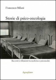 Storie di psico-oncologia. Racconti e riflessioni tra medicina e psicoanalisi - Librerie.coop