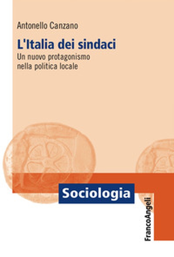 L'Italia dei sindaci. Un nuovo protagonismo nella politica locale - Librerie.coop L'Italia dei sindaci. Un nuovo protagonismo nella politica locale - Librerie.coop
