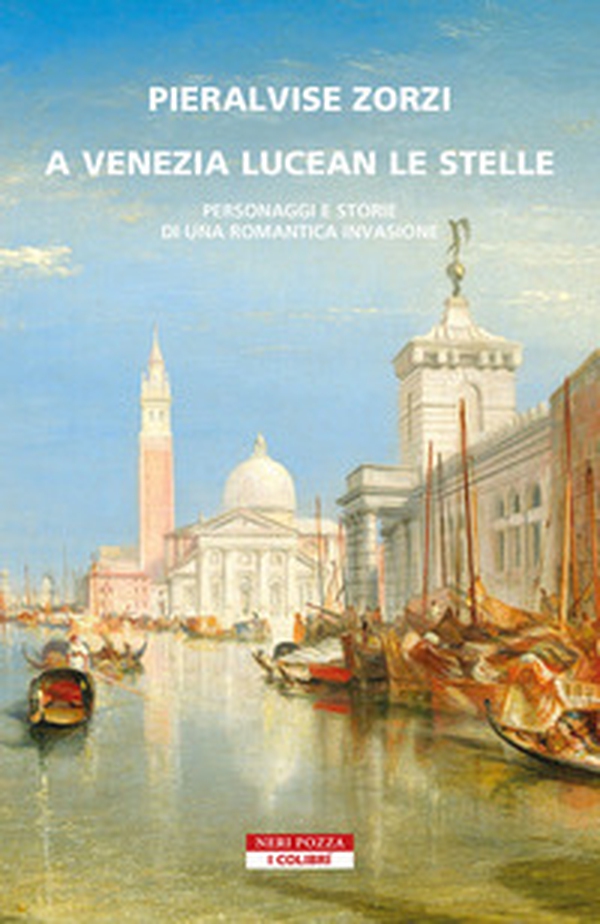 A Venezia lucean le stelle. Personaggi e storie di una romantica invasione - Librerie.coop A Venezia lucean le stelle. Personaggi e storie di una romantica invasione - Librerie.coop