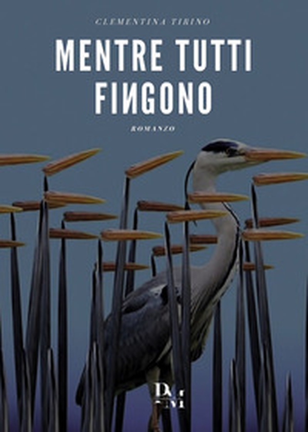 Mentre tutti fingono - Librerie.coop Mentre tutti fingono - Librerie.coop
