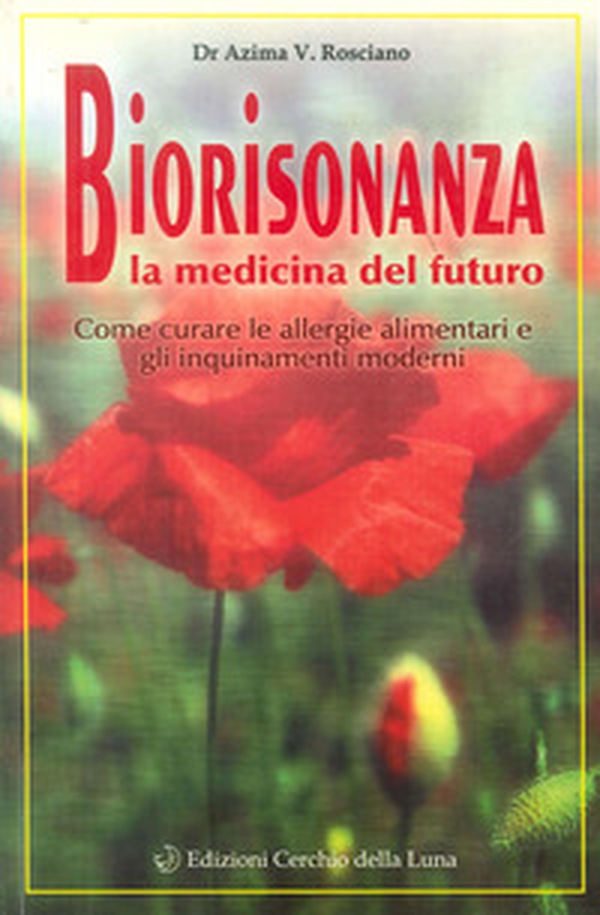Biorisonanza. Medicina del futuro - Librerie.coop Biorisonanza. Medicina del futuro - Librerie.coop