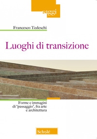 Luoghi di transizione. Forme e immagini di «passaggio», fra arte e architettura - Librerie.coop Luoghi di transizione. Forme e immagini di «passaggio», fra arte e architettura - Librerie.coop