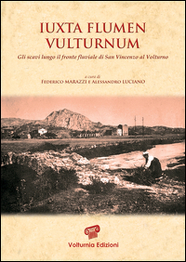 Iuxta flumen vulturnum. Gli scavi lungo il fronte fluviale di San Vincenzo al Volturno - Librerie.coop Iuxta flumen vulturnum. Gli scavi lungo il fronte fluviale di San Vincenzo al Volturno - Librerie.coop