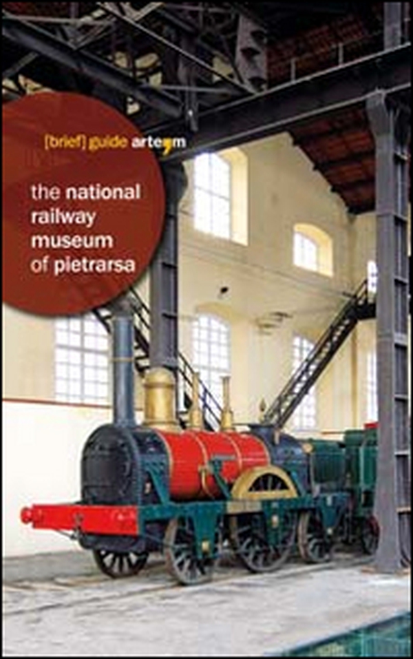 The National Railway Museum of Pietrarsa - Librerie.coop The National Railway Museum of Pietrarsa - Librerie.coop