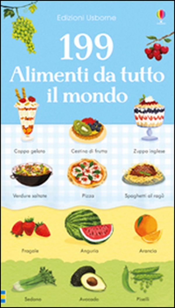 199 alimenti da tutto il mondo - Librerie.coop 199 alimenti da tutto il mondo - Librerie.coop
