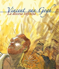 Vincent Van Gogh. La discesa infinita - Librerie.coop Vincent Van Gogh. La discesa infinita - Librerie.coop