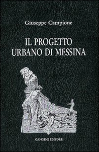 Il progetto urbano di Messina. Dal terremoto al 1948 - Librerie.coop