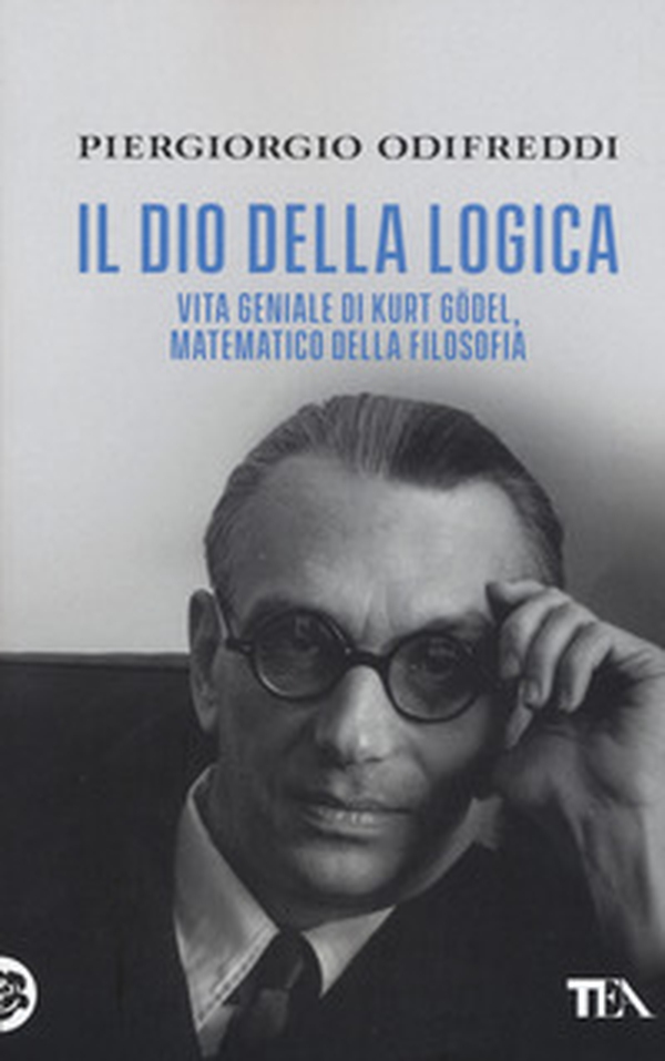 Il dio della logica. Vita geniale di Kurt Gödel, matematico della filosofia - Librerie.coop Il dio della logica. Vita geniale di Kurt Gödel, matematico della filosofia - Librerie.coop