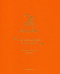 T'a Milano. Una storia di gusto. Ediz. italiana e inglese - Librerie.coop