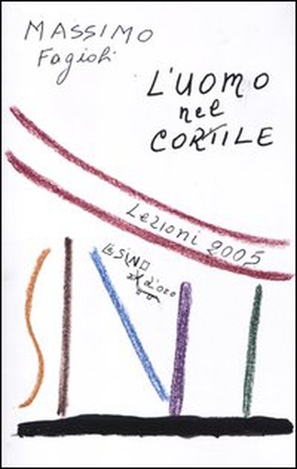 L'uomo nel cortile. Lezioni 2005 - Librerie.coop L'uomo nel cortile. Lezioni 2005 - Librerie.coop