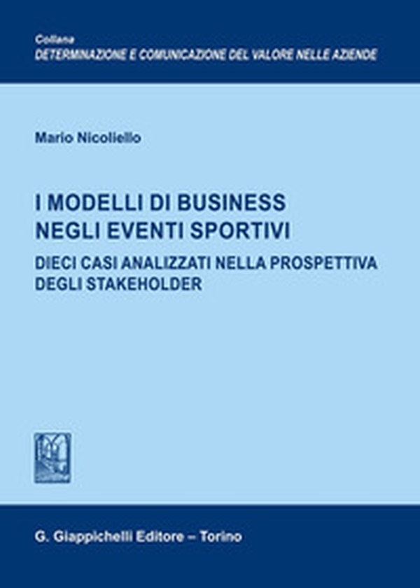 I modelli di business negli eventi sportivi. Dieci casi analizzati nella prospettiva degli stakeholder - Librerie.coop I modelli di business negli eventi sportivi. Dieci casi analizzati nella prospettiva degli stakeholder - Librerie.coop