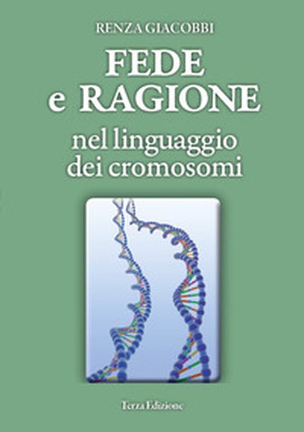 Fede e ragione nel linguaggio dei cromosomi - Librerie.coop Fede e ragione nel linguaggio dei cromosomi - Librerie.coop