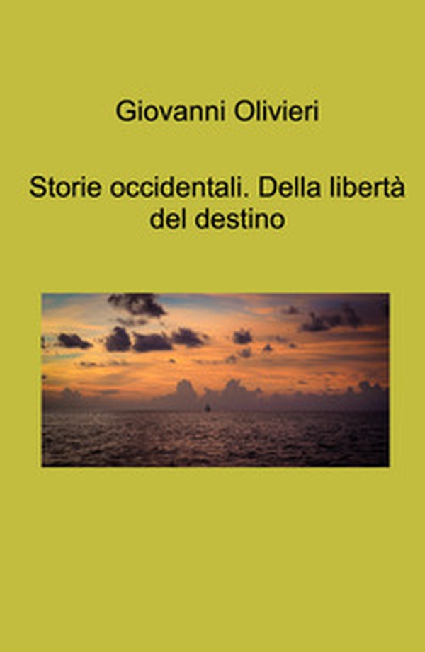 Storie occidentali. Della libertà del destino - Librerie.coop