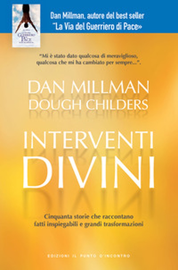 Interventi divini. Storie vere di misteri e di miracoli che cambiano la vita - Librerie.coop Interventi divini. Storie vere di misteri e di miracoli che cambiano la vita - Librerie.coop