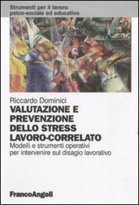 Valutazione e prevenzione dello stress lavoro-correlato. Modelli e strumenti operativi per intervenire sul disagio lavorativo - Librerie.coop