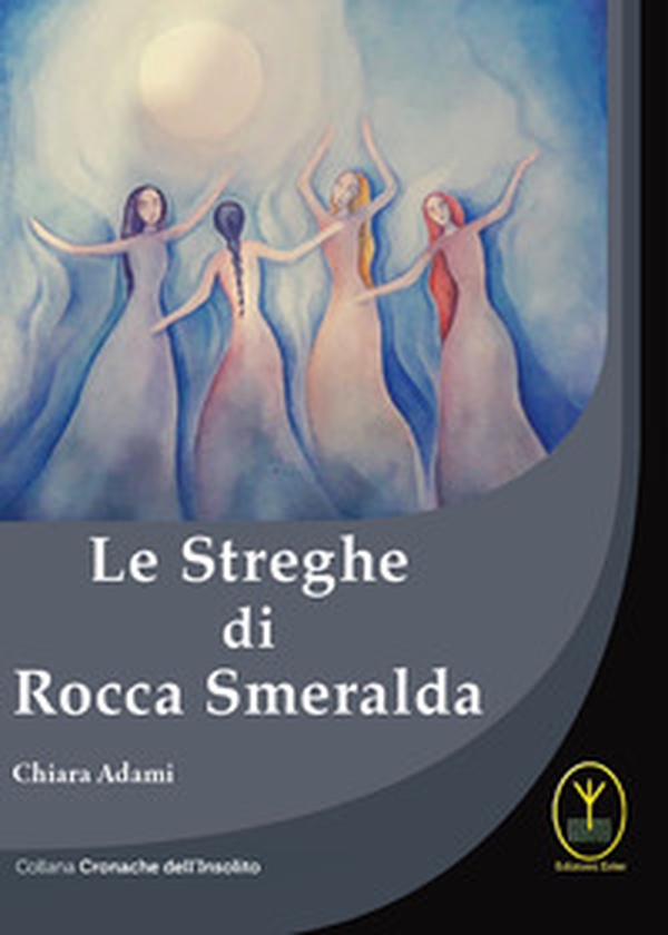 Le streghe di Rocca Smeralda - Librerie.coop Le streghe di Rocca Smeralda - Librerie.coop