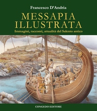 Messapia illustrata. Immagini, racconti, attualità del Salento antico - Librerie.coop