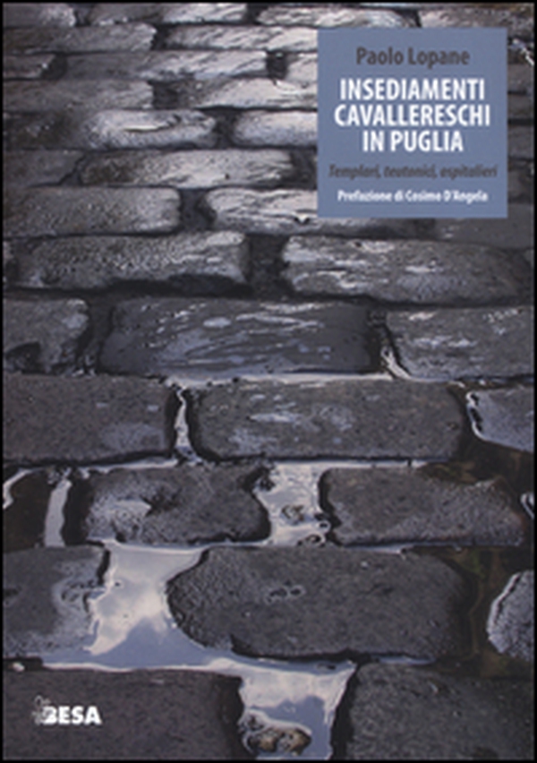 Insediamenti cavallereschi in Puglia. Templari, teutonici, ospitalieri - Librerie.coop Insediamenti cavallereschi in Puglia. Templari, teutonici, ospitalieri - Librerie.coop