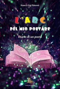 L'abc del mio poetare. Diario di un poeta - Librerie.coop