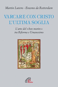 Varcare con Cristo l'ultima soglia. L'arte del «ben morire» tra riforma e umanesimo - Librerie.coop Varcare con Cristo l'ultima soglia. L'arte del «ben morire» tra riforma e umanesimo - Librerie.coop