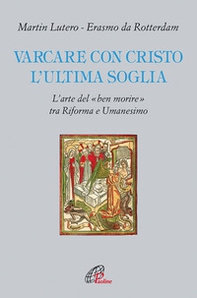 Varcare con Cristo l'ultima soglia. L'arte del «ben morire» tra riforma e umanesimo - Librerie.coop