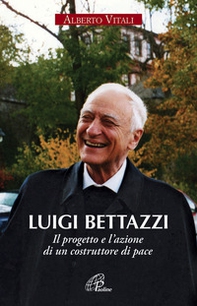 Luigi Bettazzi. Il progetto e l'azione di un costruttore di pace - Librerie.coop