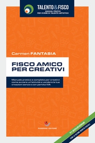 Fisco amico per creativi. Manuale pratico e completo per creativi: come avviare una attività e vendere le tue creazioni senza e con partita IVA - Librerie.coop