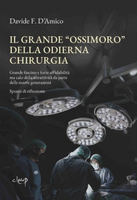 Il grande «ossimoro» della chirurgia moderna. Grande fascino e forte affidabilità ma calo della attrattività da parte delle nuove generazioni. Spunti di riflessione - Librerie.coop Il grande «ossimoro» della chirurgia moderna. Grande fascino e forte affidabilità ma calo della attrattività da parte delle nuove generazioni. Spunti di riflessione - Librerie.coop