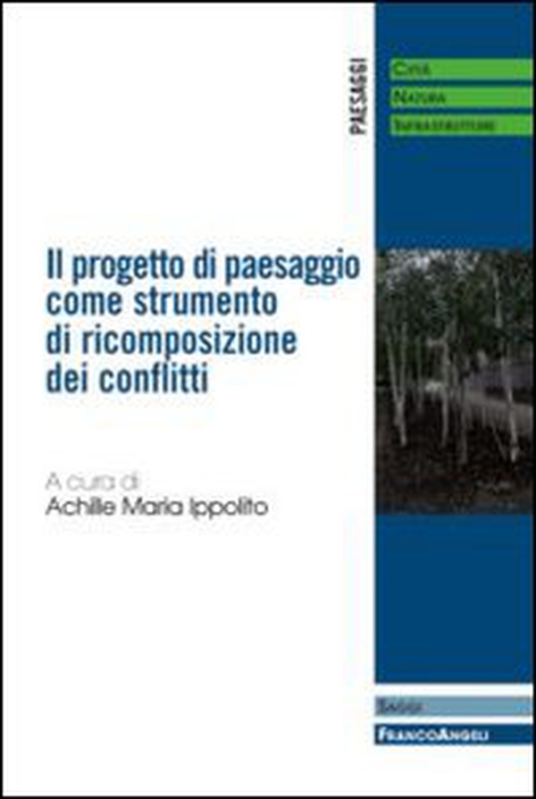 Il progetto di paesaggio come strumento di ricomposizione dei conflitti - Librerie.coop Il progetto di paesaggio come strumento di ricomposizione dei conflitti - Librerie.coop