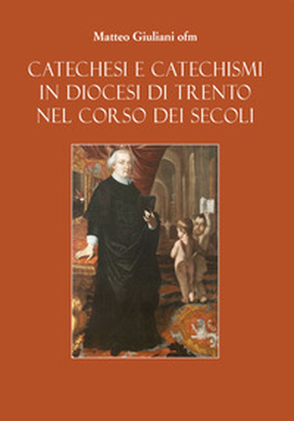 Catechesi e Catechismi in Diocesi di Trento nel corso dei secoli - Librerie.coop Catechesi e Catechismi in Diocesi di Trento nel corso dei secoli - Librerie.coop