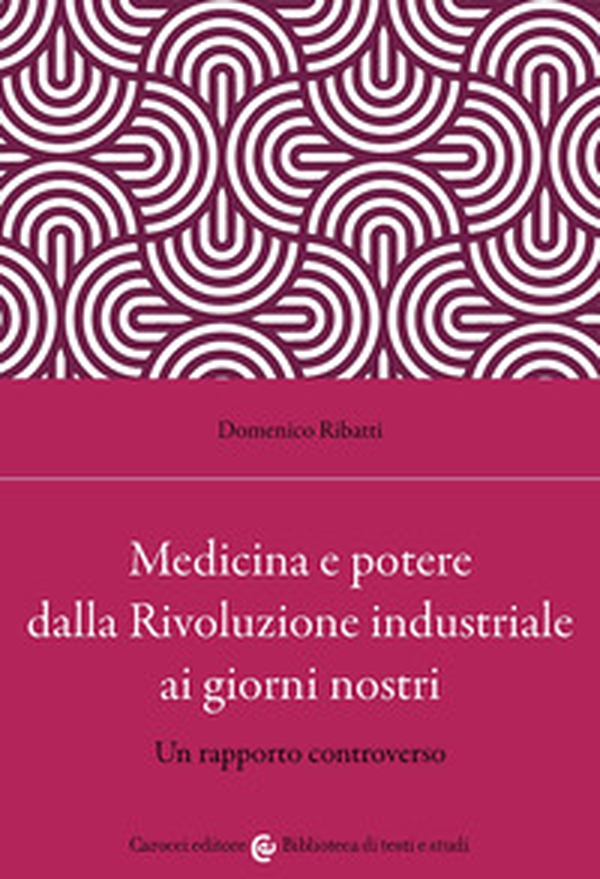 Medicina e potere dalla Rivoluzione industriale ai giorni nostri. Un rapporto controverso - Librerie.coop
