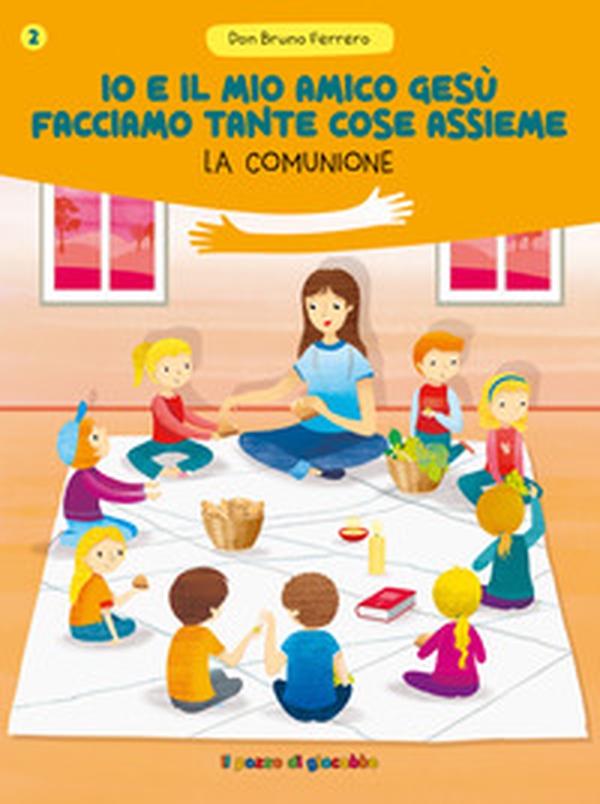 Io e il mio amico Gesù facciamo tante cose assieme. La comunione - Librerie.coop Io e il mio amico Gesù facciamo tante cose assieme. La comunione - Librerie.coop