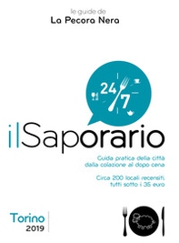 Il saporario. Torino 2019. Guida pratica della città dalla colazione al dopo cena - Librerie.coop