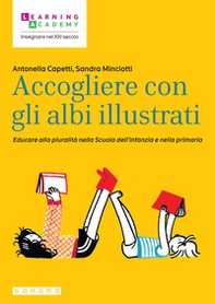 Accogliere con gli albi illustrati. Educare alla pluralità nella Scuola dell'infanzia e nella primaria - Librerie.coop