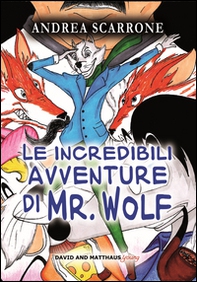 Le incredibili avventure di Mr. Wolf - Librerie.coop Le incredibili avventure di Mr. Wolf - Librerie.coop